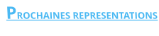 PROCHAINES REPRESENTATIONS